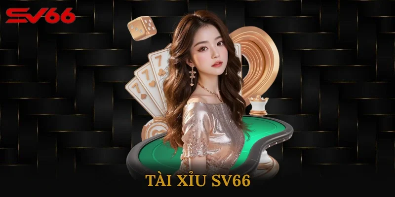 Tài Xỉu Sv66 – Hướng Dẫn Chơi Chi Tiết, Mẹo Thắng Dễ Dàng